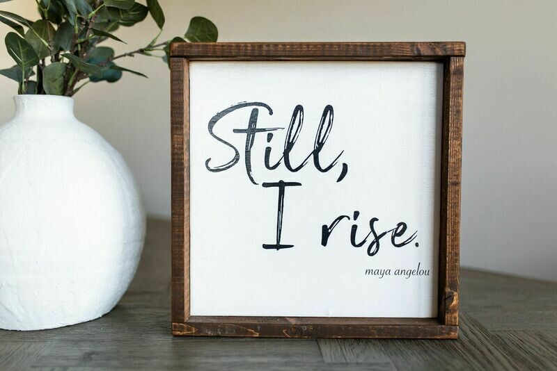 &quot;Still I Rise&quot; Wood Sign