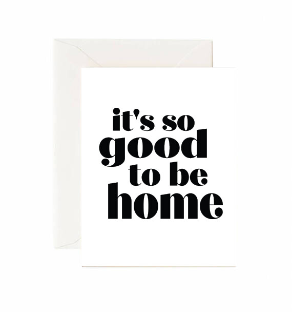 &quot;It&#39;s so good to be home&quot; Card