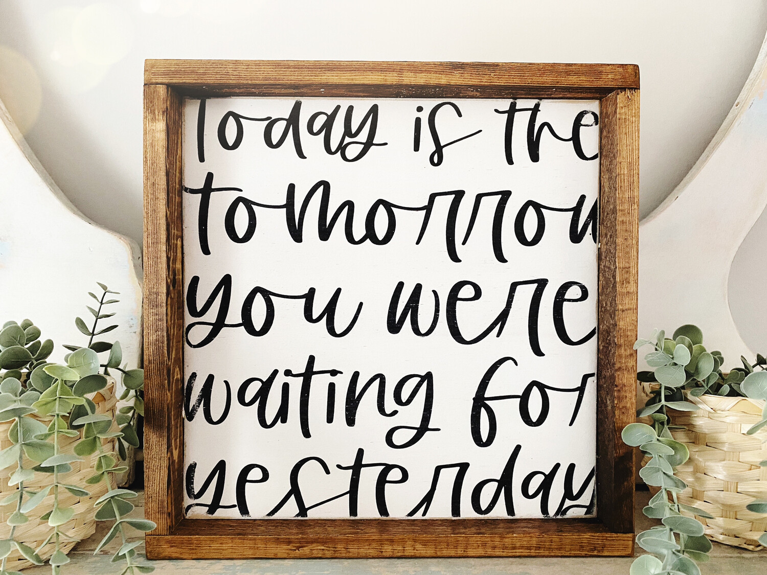 &quot;Tomorrow Is The Today&quot; Wood Sign