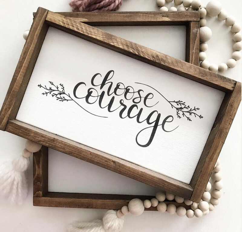 &quot;Choose Courage” Wood Sign
