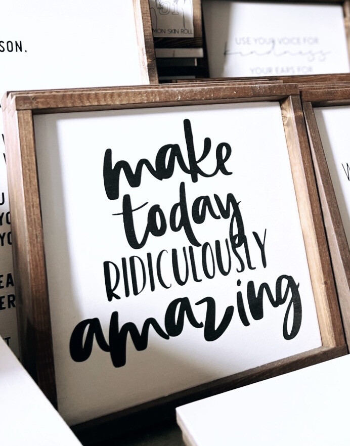 &quot;Make Today Ridiculously Amazing&quot; Wood Sign