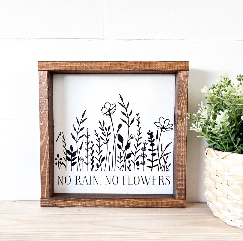 &quot;No Rain No Flowers” Sm Wood Sign