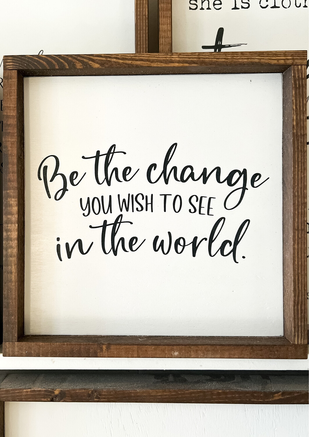 &quot;Be The Change” Wood Sign