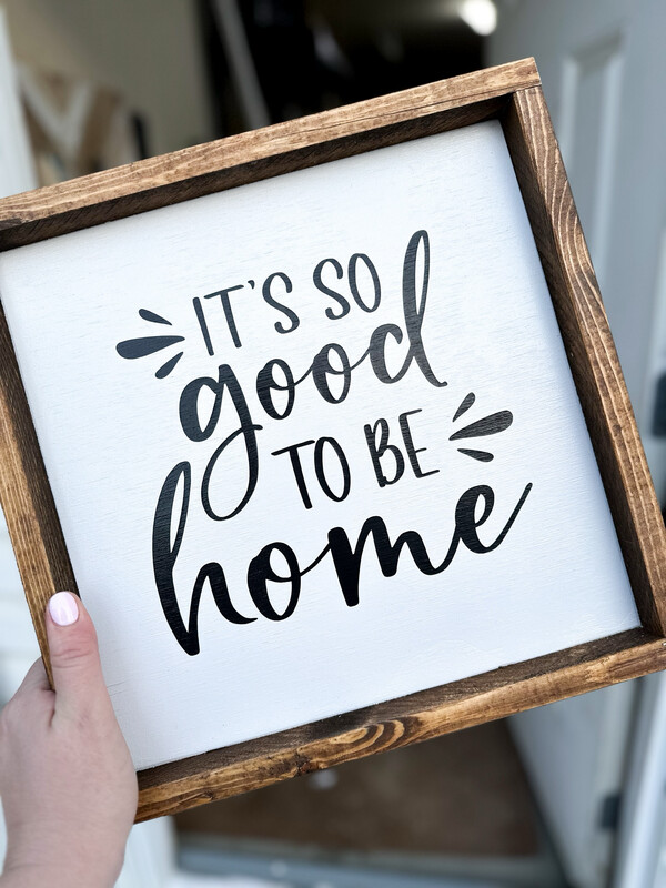 &quot;It’s So Good To Be Home&quot; Wood Sign
