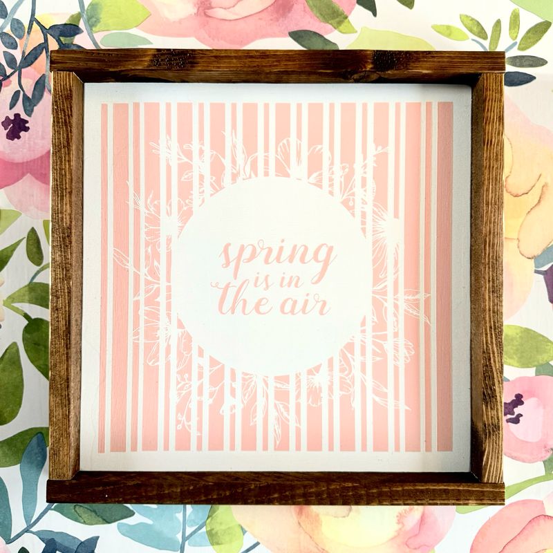 "Spring Is In The Air” Wood Sign