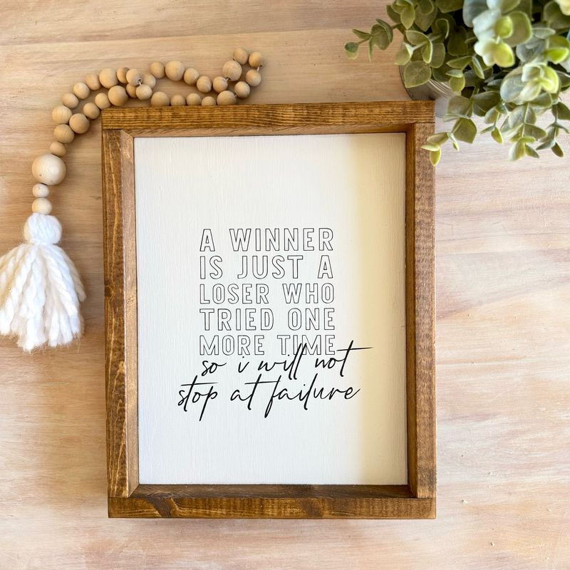 "A Winner Is Just A Loser” Sm Wood Sign