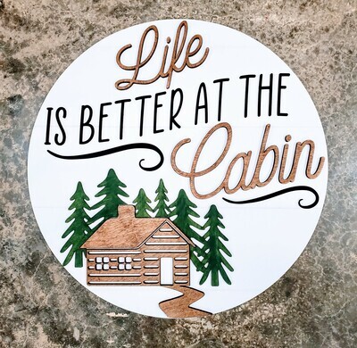 Life Is Better At The Cabin Sign