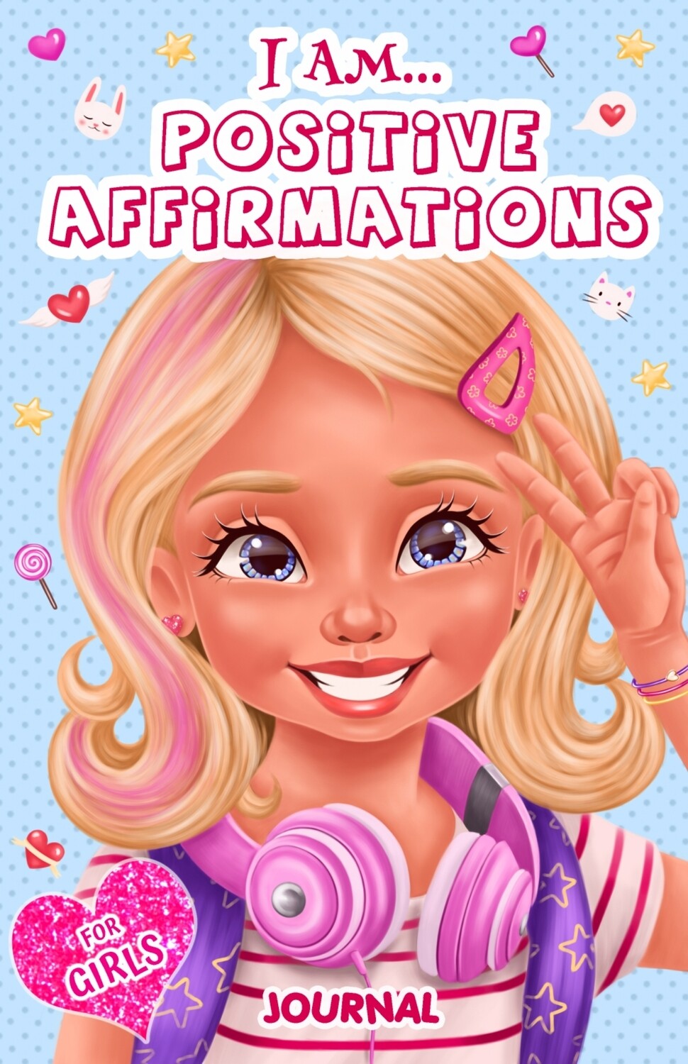I Am... Positive Affirmations Journal For Girls: A Journal to Help Girls Build Positive Attitude, Confidence and Mindfulness ISBN 978-1838186777 By Habi Akinteye 