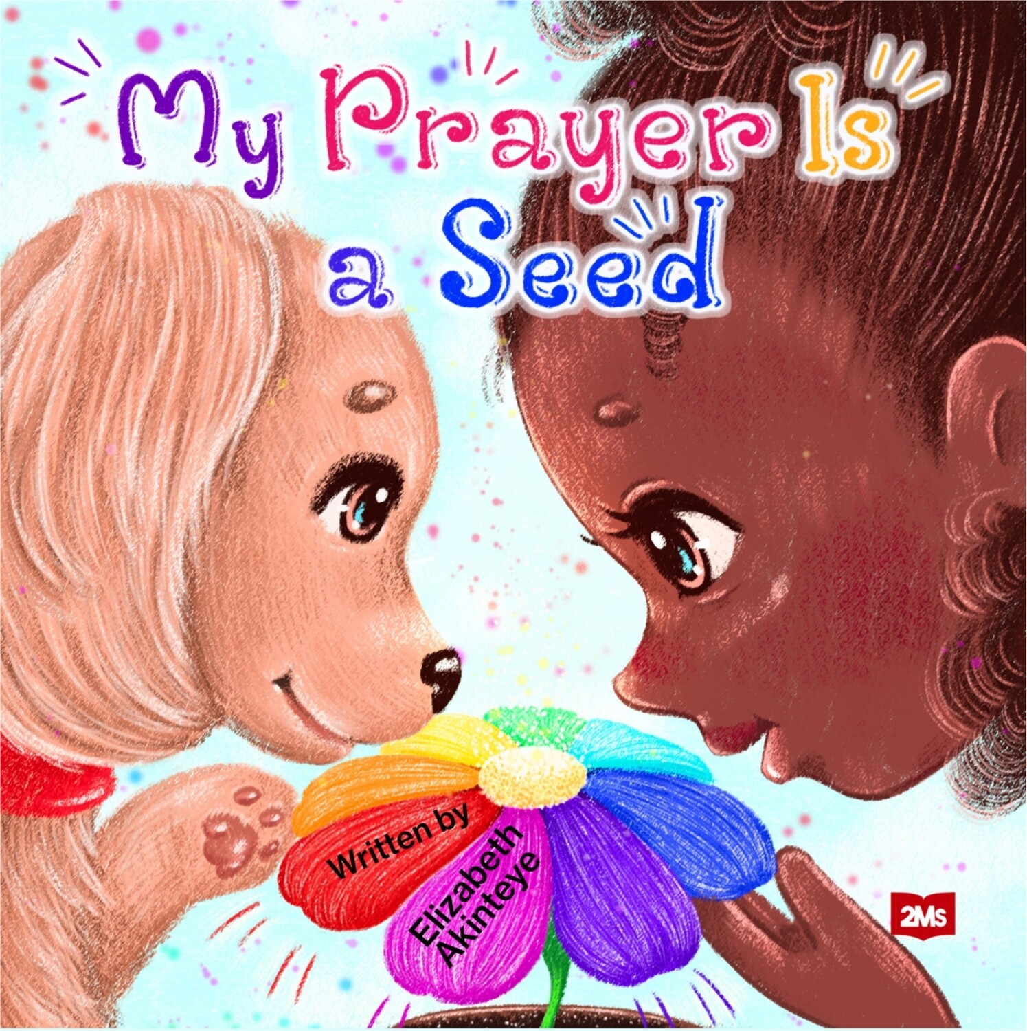 My Prayer Is A Seed - Picture book Written by Elizabeth Akinteye