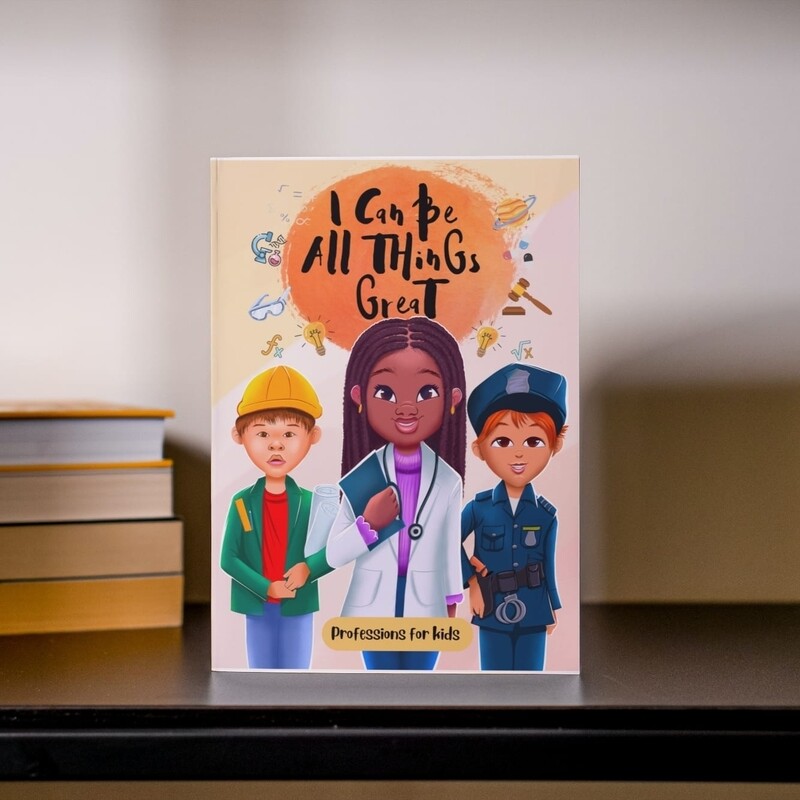 I Can Be All Things Great - Professions For Kids