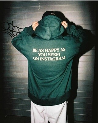 Be as happy as you seem on Instagram Hoodie