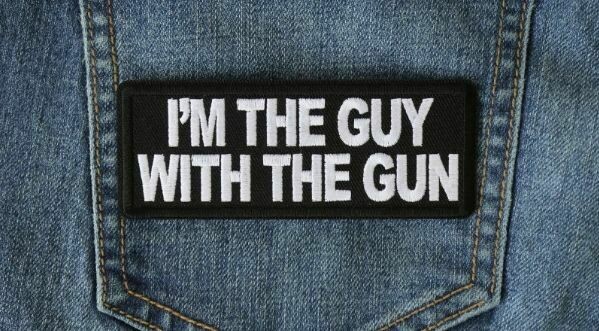 I&#39;m The Guy with the Gun