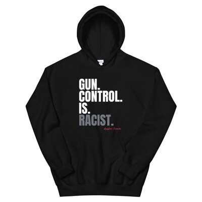 Gun Control Is Racist Unisex Hoodie