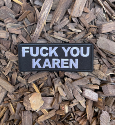 Fuck you Karen Embroidered Patch