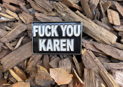 Fuck You Karen Lapel Pin