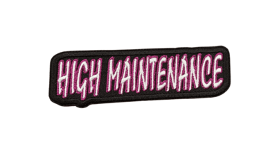 High Maintenance Iron On Patch