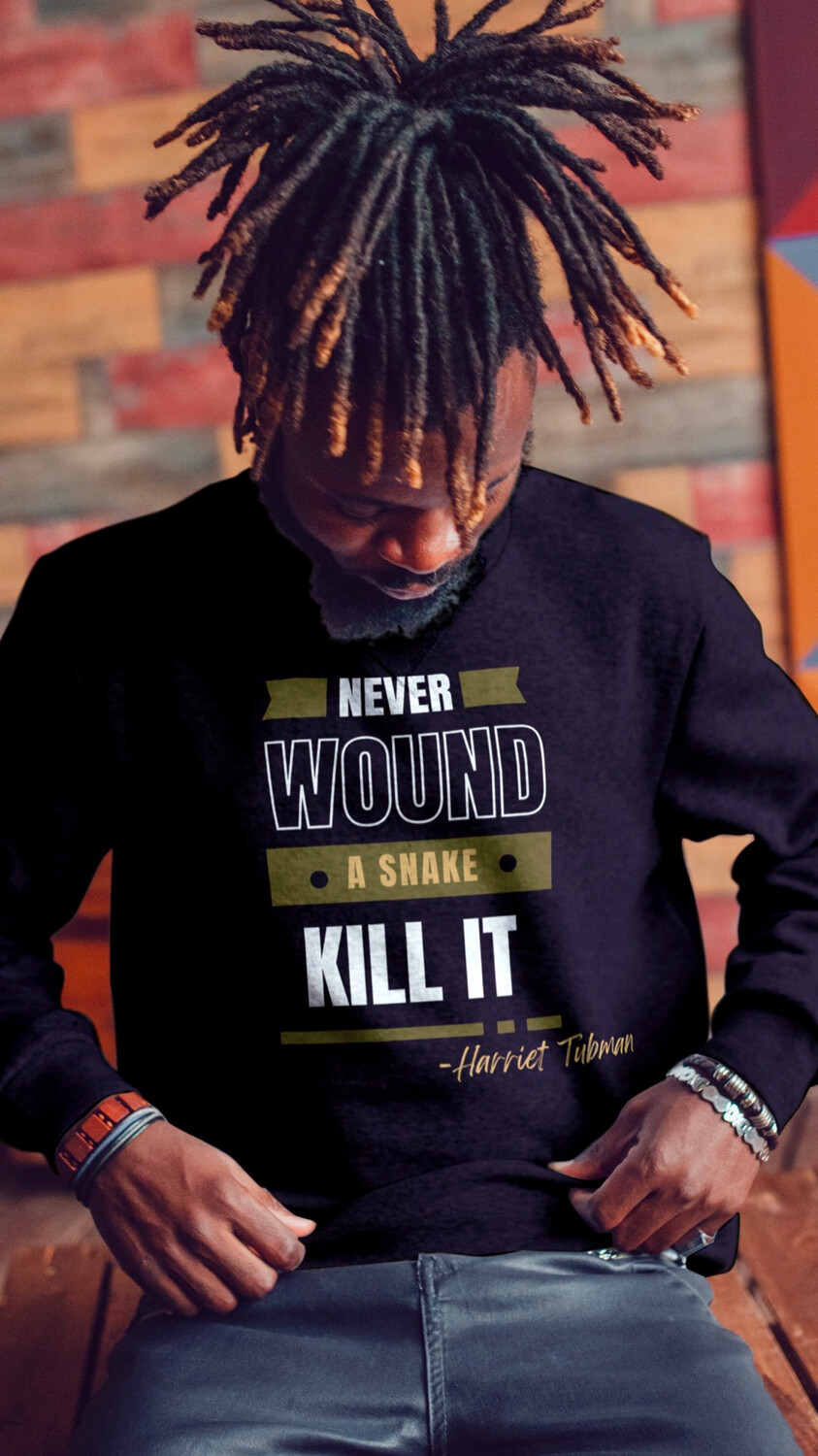 Never Wound A Snake, Kill It - Harriet Tubman, Font Color: Military Green