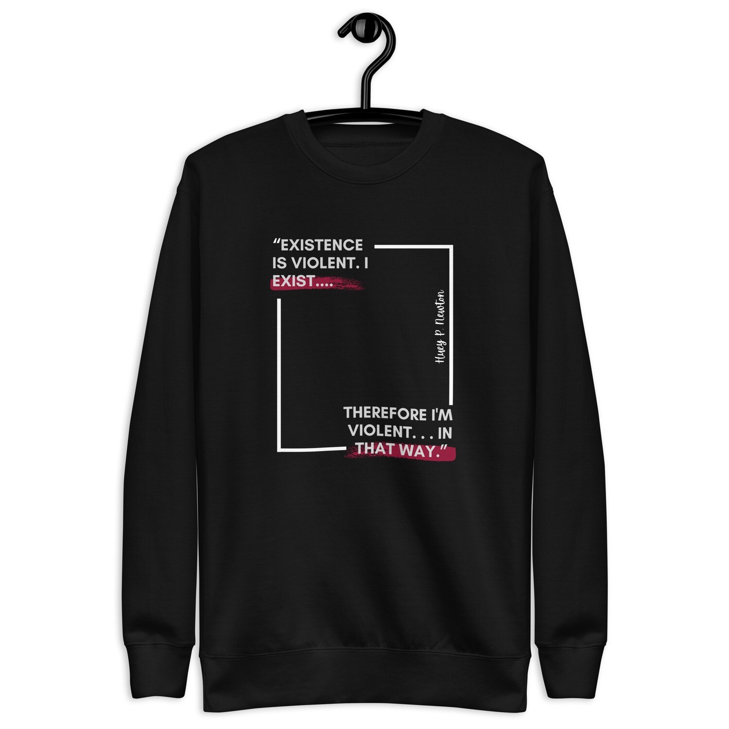 Existence Is Violent Huey P Newton Premium Sweatshirt, Color: Black, Size: S