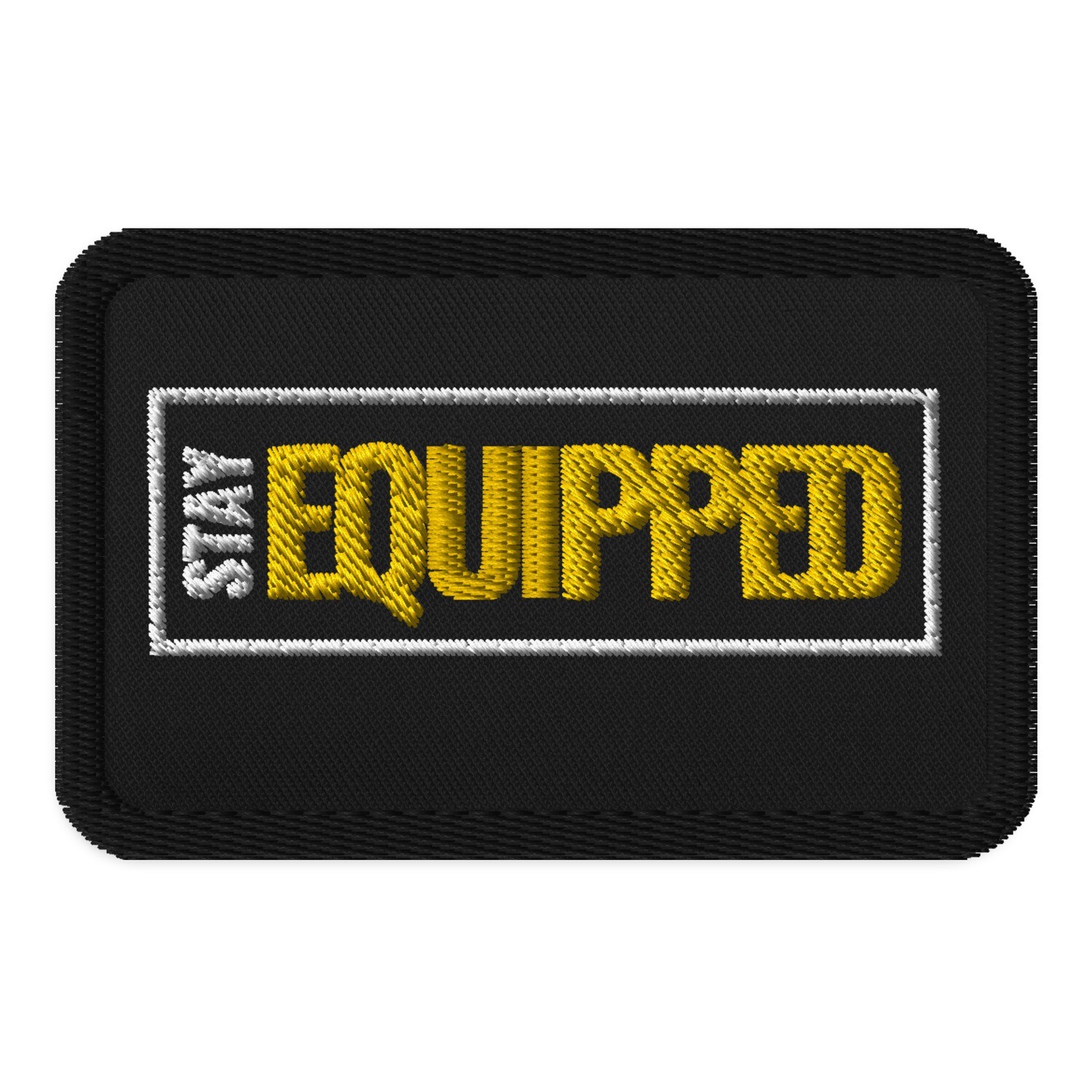 Stay Equipped Embroidered Iron On Patch