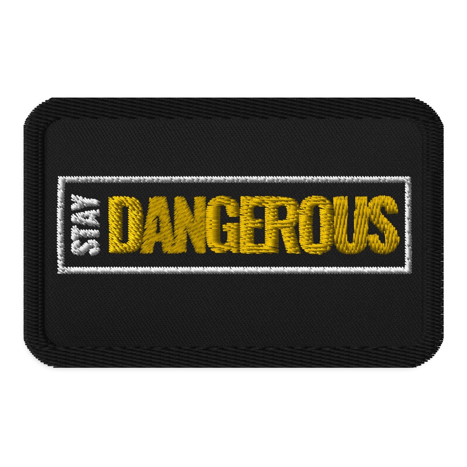 Stay Dangerous Embroidered Iron On Patch