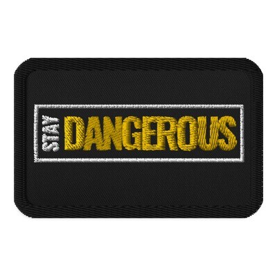 Stay Dangerous Embroidered Iron On Patch