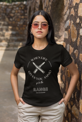 When Life Gives You Ammo (Range Day) T-shirt