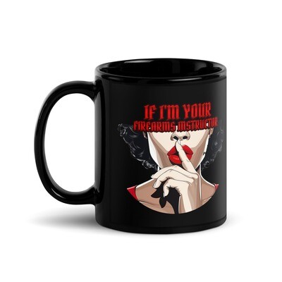 Firearms Instructor&#39;s Wit Mug | &#39;If I Am Your Firearms Instructor&quot; (hush)