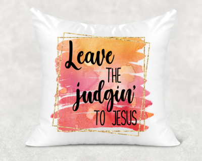 Leave Judging to Jesus Pillow Cover
