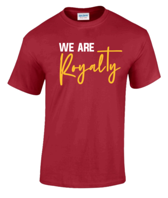 "We are Royalty" - Cardinal Red Shirt (Double-Sided)