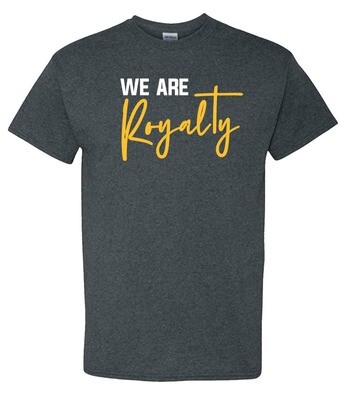 "We are Royalty" - Heather Grey Shirt (Double-Sided)