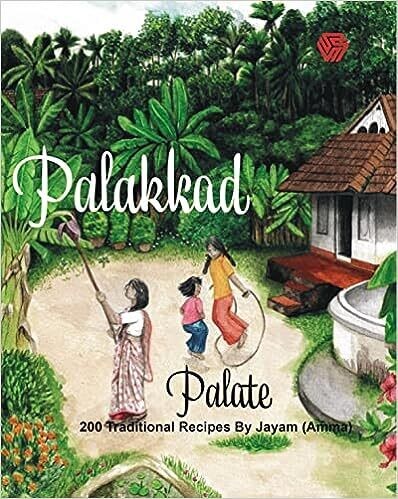 Palakkad Palate  | 200 Traditional Recipes By Jayam (Amma)