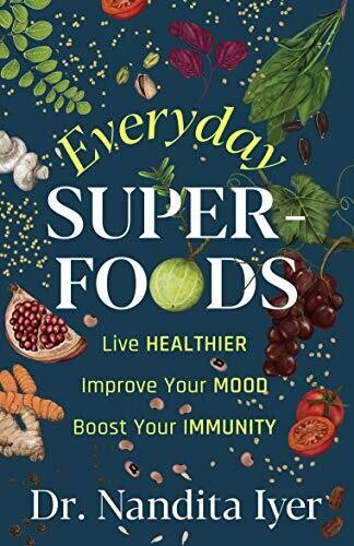 Everyday Superfoods Paperback – 18 March 2021
by Nandita Iyer (Author)