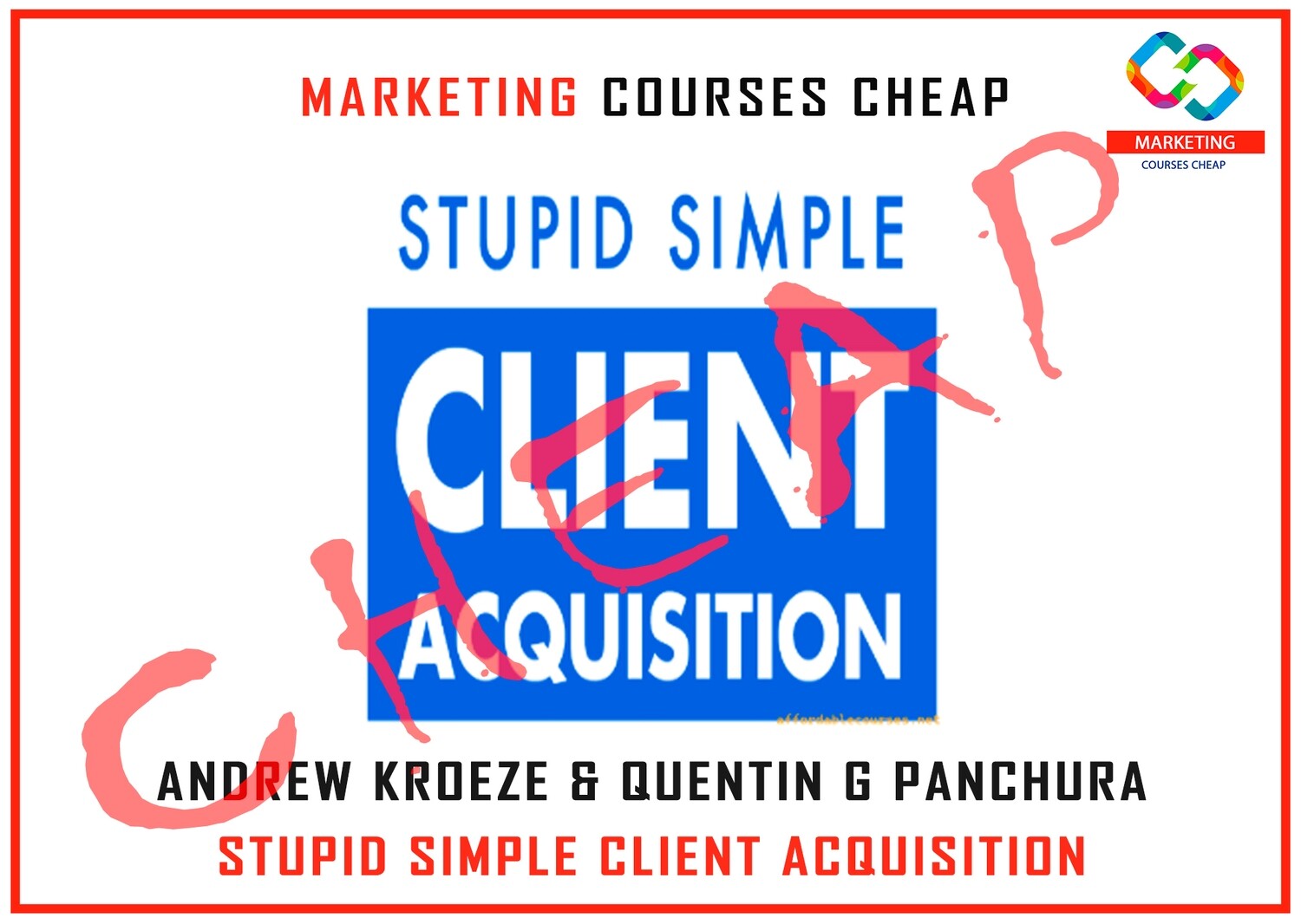 Andrew Kroeze &amp; Quentin G Panchura - Stupid Simple Client Acquisition