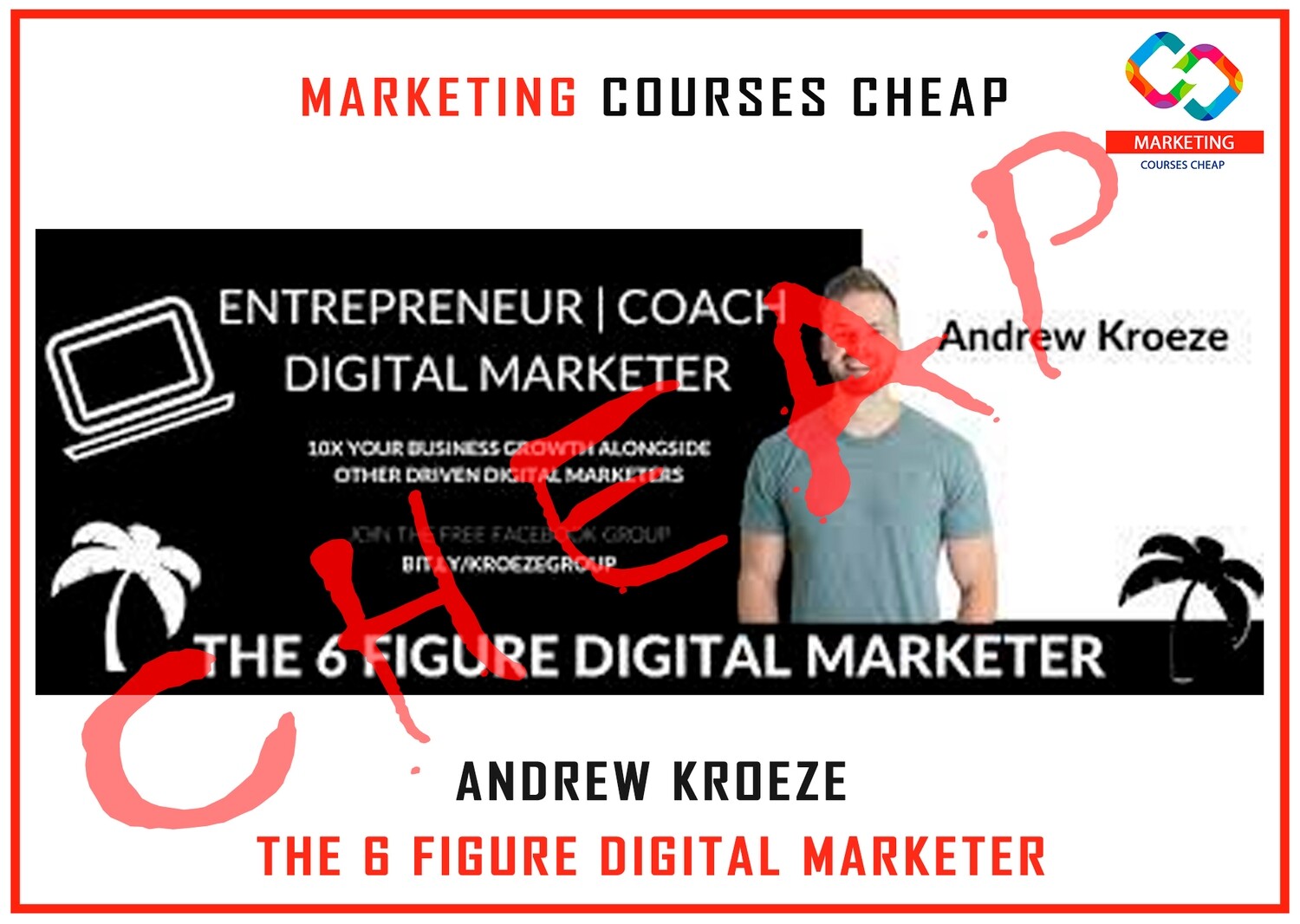 Andrew Kroeze - The 6 Figure Digital Marketer