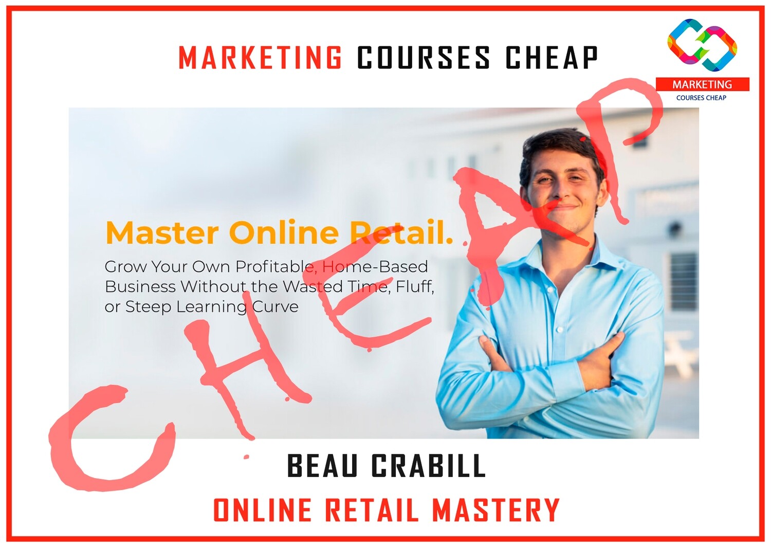 Beau Crabill - Online Retail Mastery (Amazon FBA University)