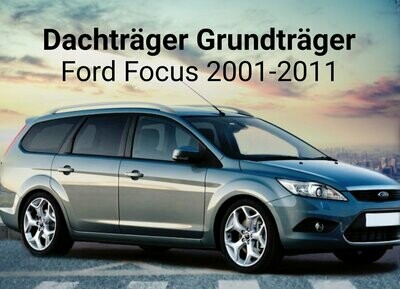 Dachträger Grundträger für Ford Focus Mk2 2001-2011
