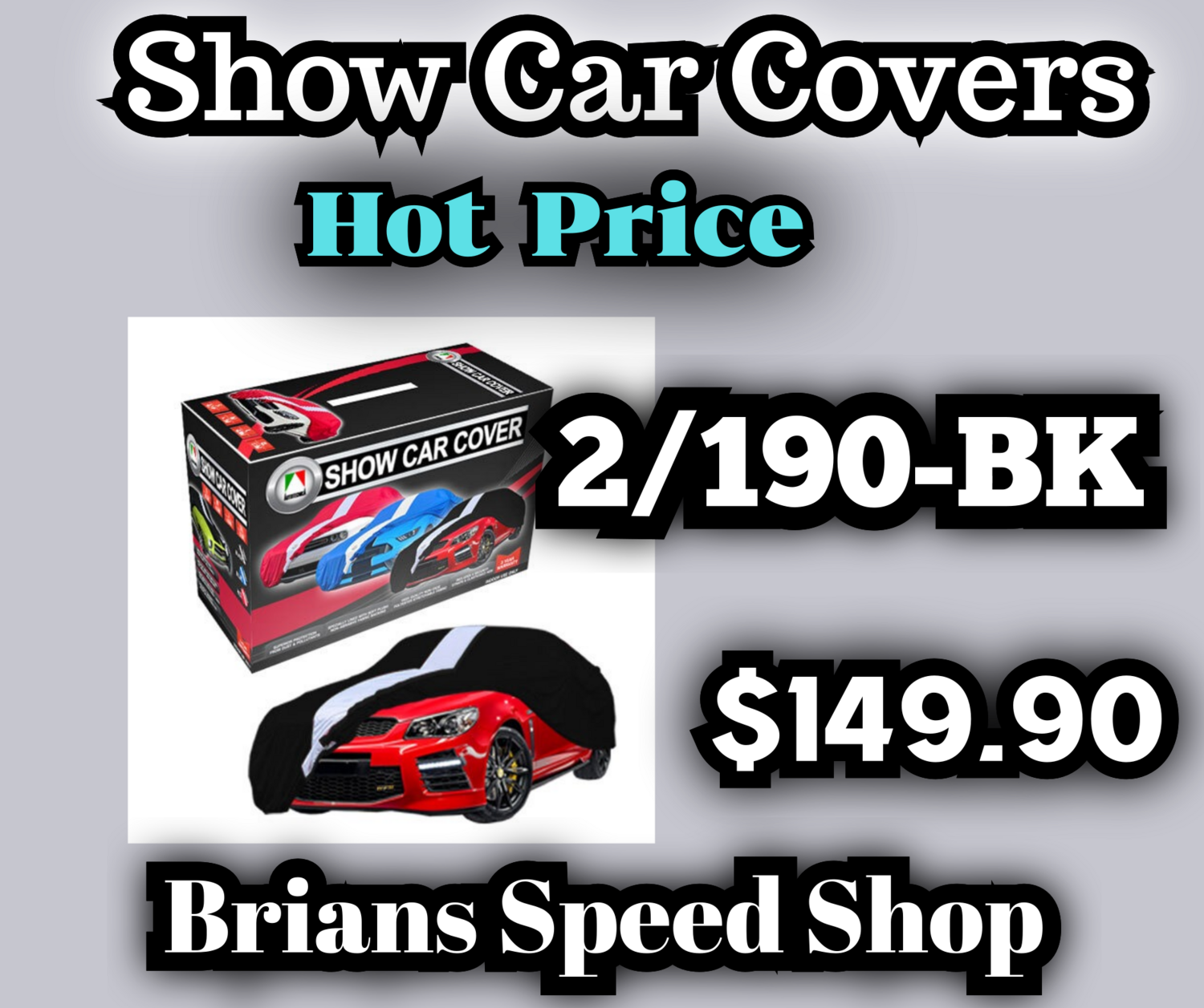 2/190BK The ultimate protection Show Car Cover for indoor It has superior protection from dust and pollutants and is constructed with the most high quality non fad polyester stretchable fabric.$149.90