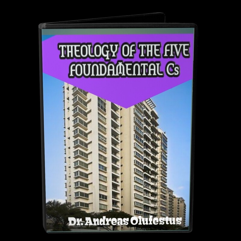 THEOLOGY OF THE FIVE FOUNDAMENTAL Cs