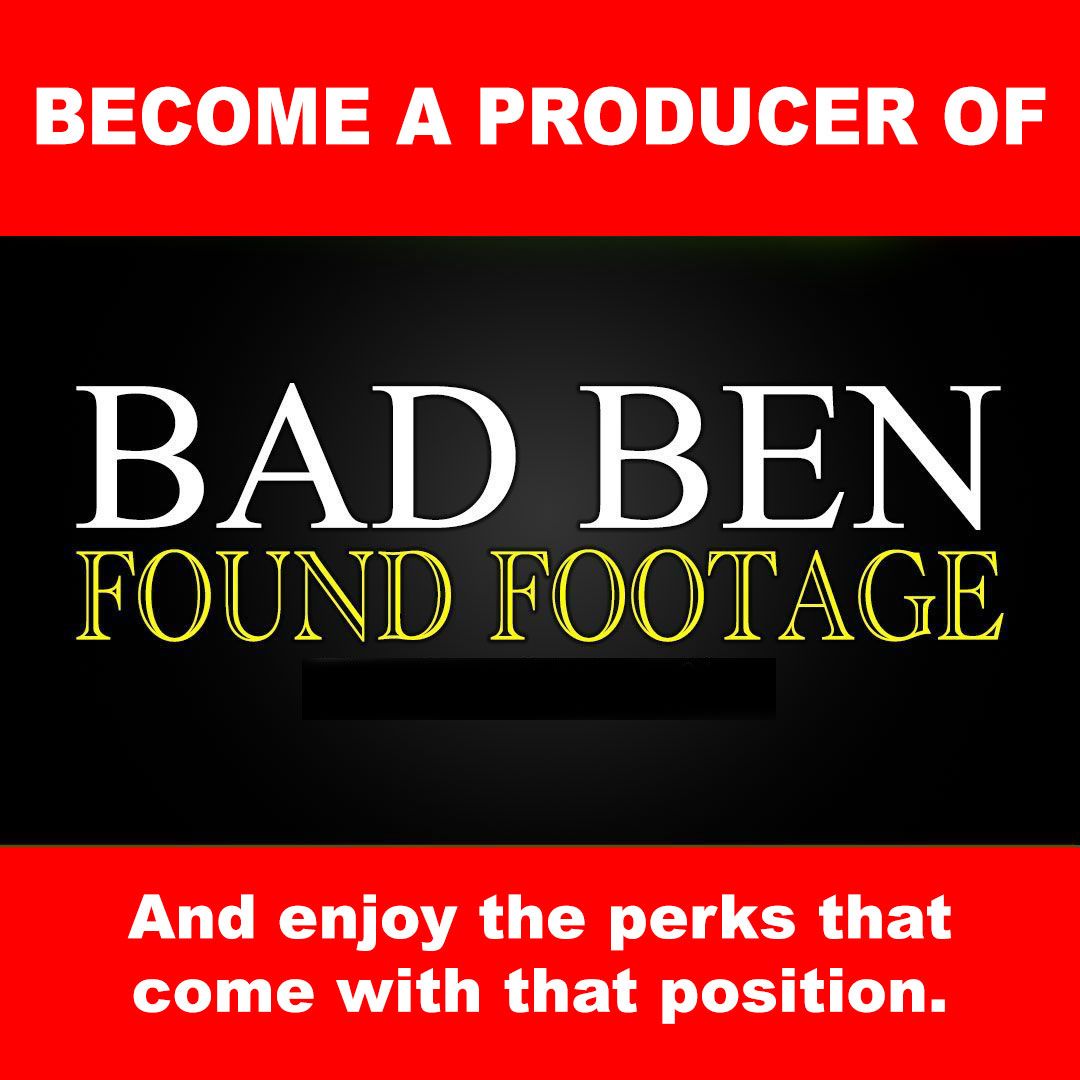Be a producer of Bad Ben: Final Footage
