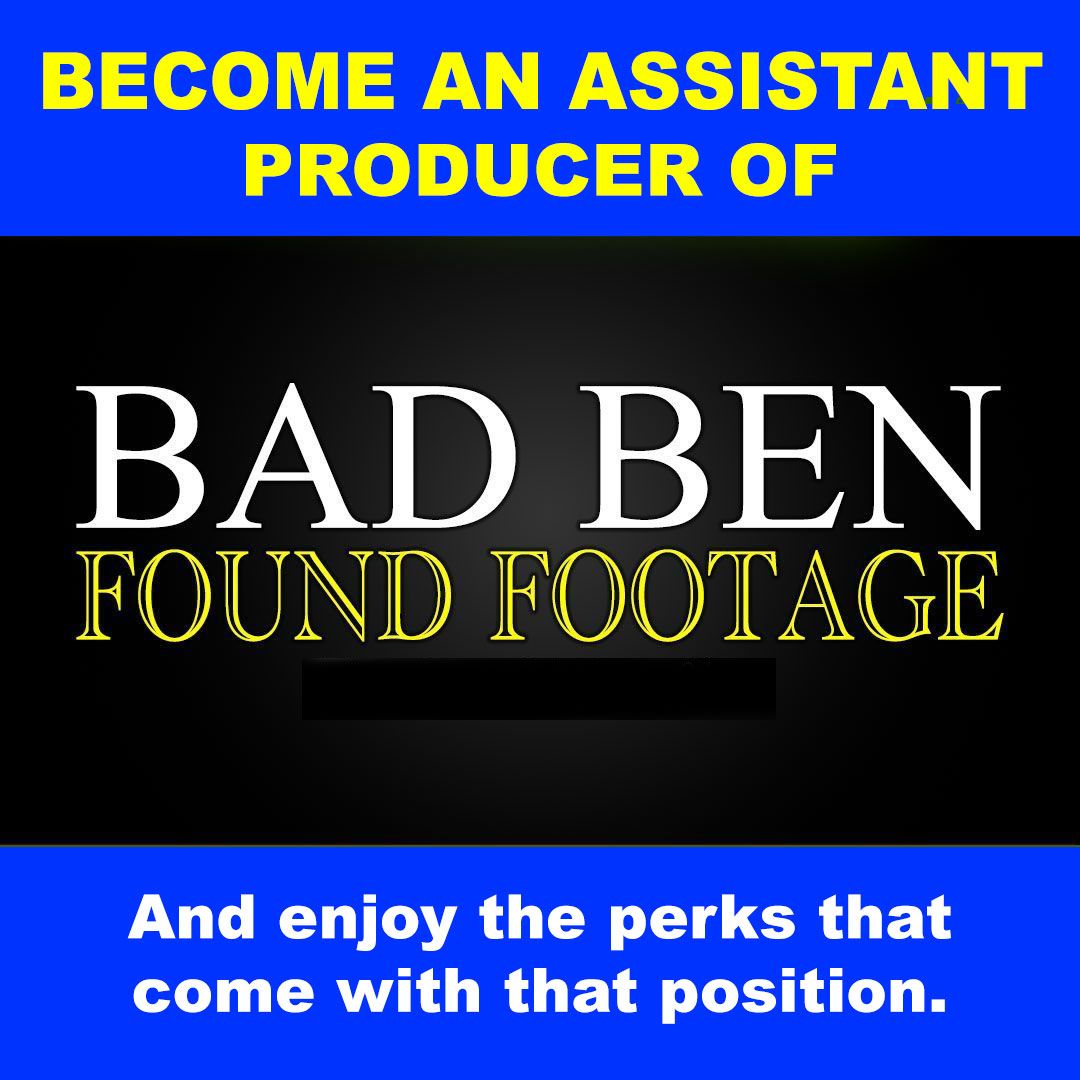 Be an assistant producer of Bad Ben: Final Footage