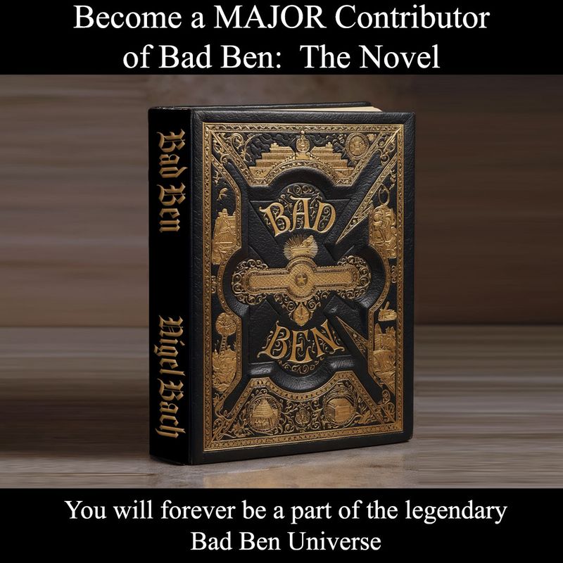 Become a Major Contributor of Bad Ben: The Novel