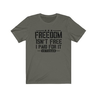 Freedom Isn't Free, I Paid for It - Veteran
