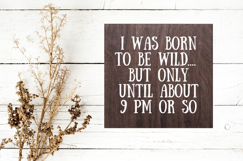 I was born to be wild
