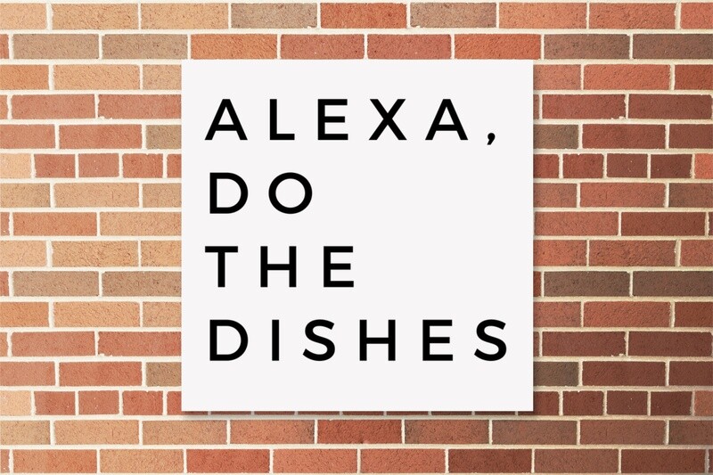 Alexa, do the dishes