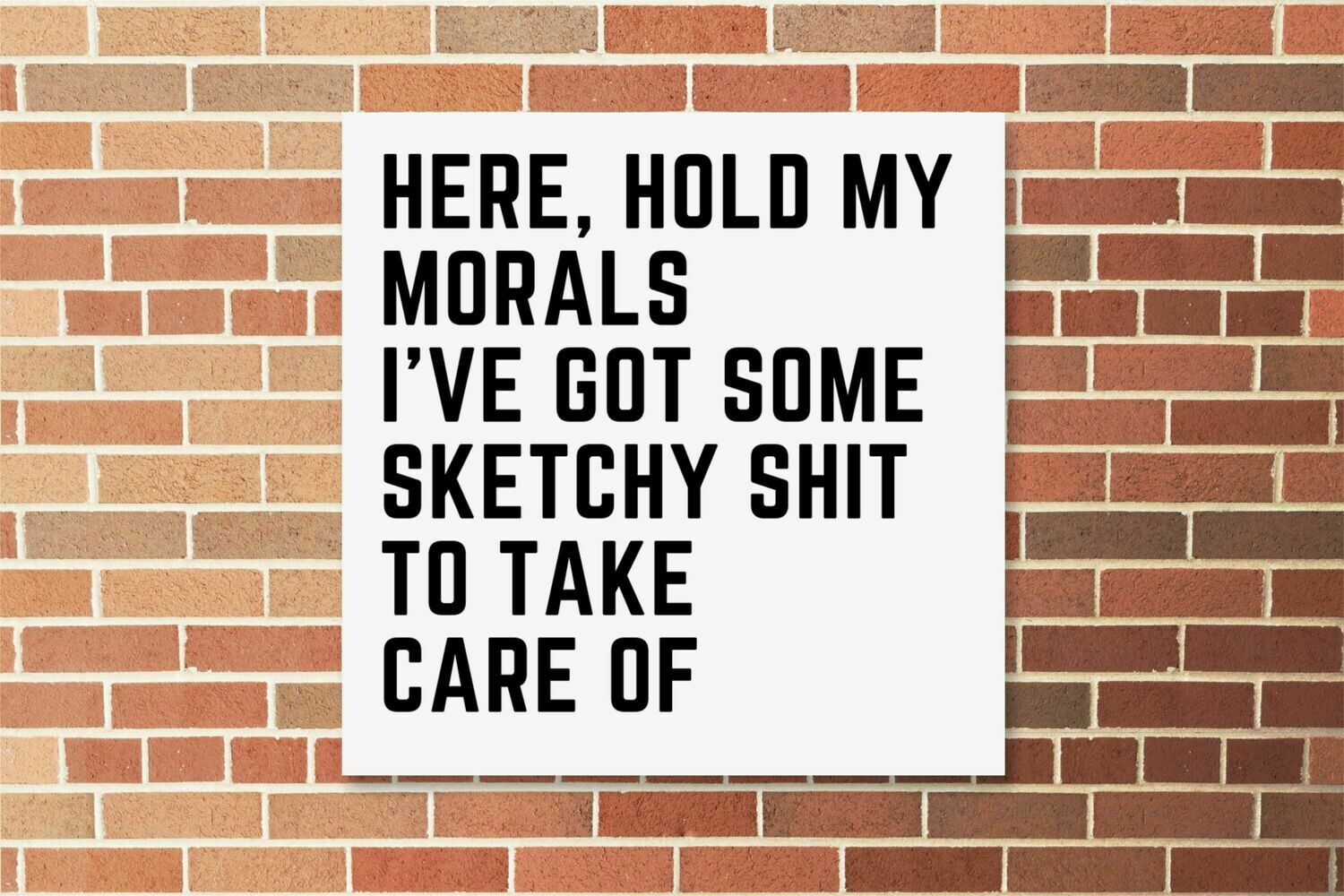 Hold my morals, Material: Canvas, Size: 8x8 inches