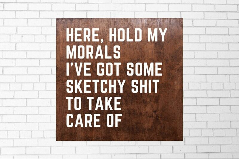 Hold my morals