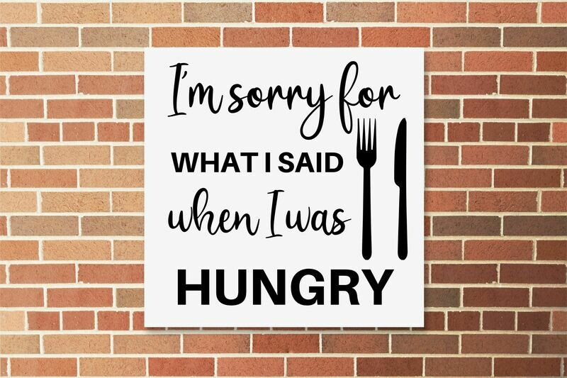 I&#39;m sorry for what I said when I was hungry