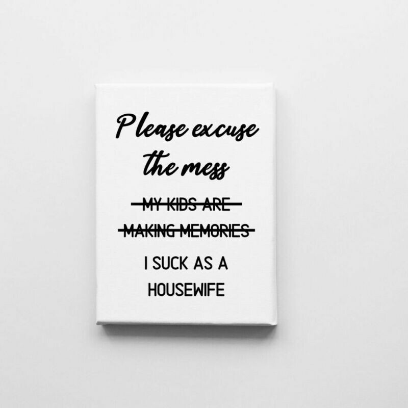 Please excuse the mess, housewife