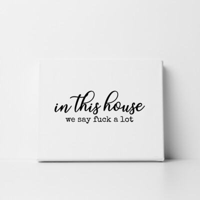 In this house, we say fuck a lot