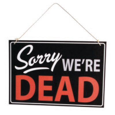 Sorry We're Dead Sign